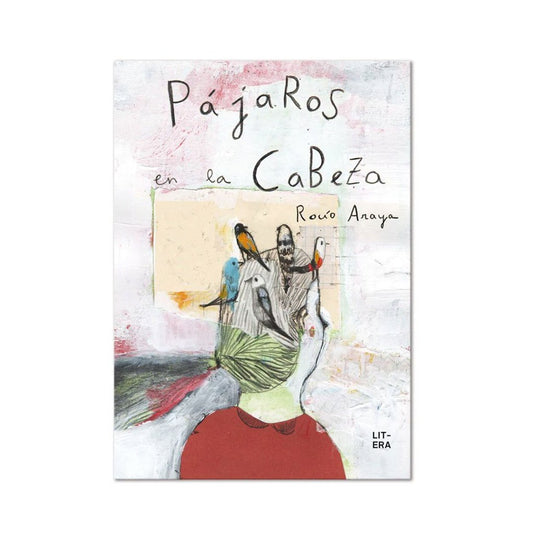 Pájaros en la cabeza LITERA LIBROS